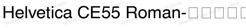 Helvetica CE55 Roman字体转换